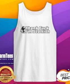 Good Thank F*ck I'm Scottish tank top featuring bold text, perfect for proud Scots and casual wear.