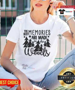 Good The Best Memories Are Made In The Woods Ladies Tee featuring a nature-inspired design perfect for outdoor lovers.