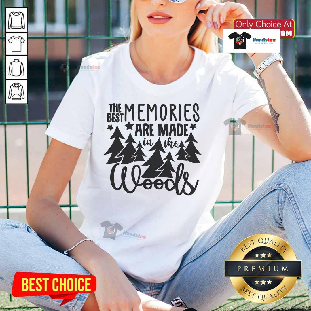 Good The Best Memories Are Made In The Woods Ladies Tee Good The Best Memories Are Made In The Woods Ladies Tee featuring a nature-inspired design perfect for outdoor lovers.