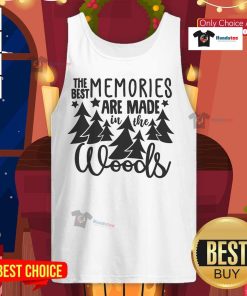 Good The Best Memories Are Made In The Woods tank top design featuring a scenic forest backdrop and vibrant lettering.