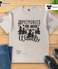 Good The Best Memories Are Made In The Woods washed t-shirt displayed on a wooden background, perfect for nature lovers.