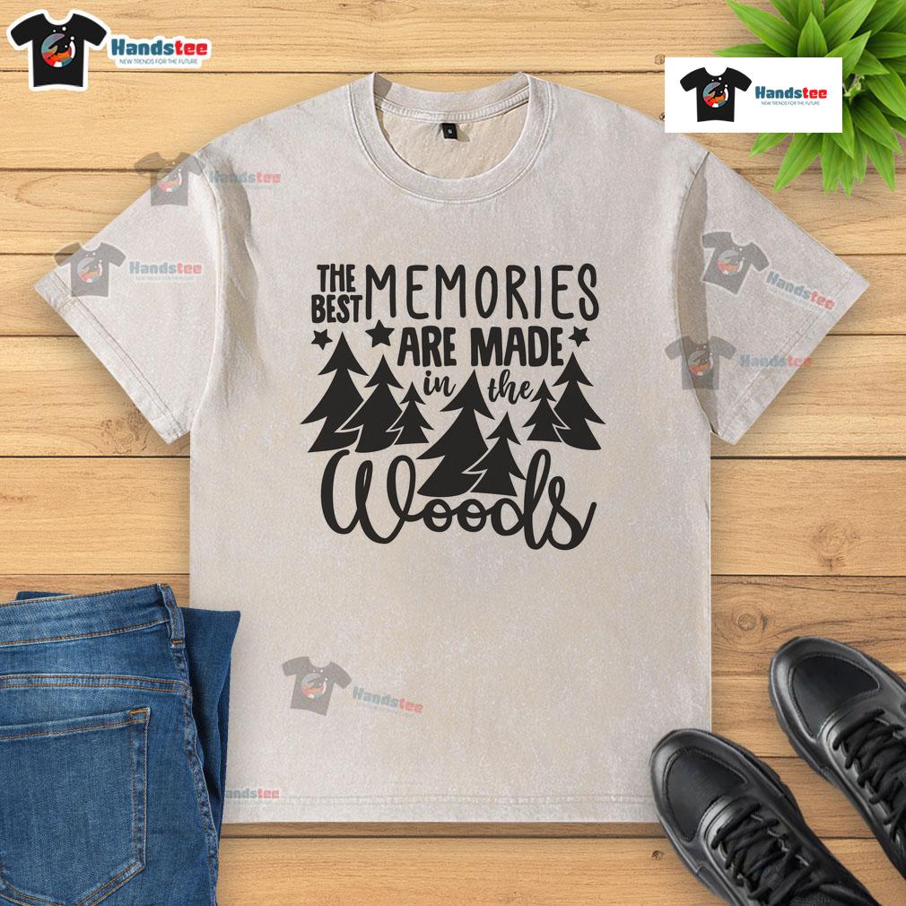 Good The Best Memories Are Made In The Woods Washed T Shirt Good The Best Memories Are Made In The Woods washed t-shirt displayed on a wooden background, perfect for nature lovers.