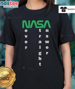 Alt Text: Good The Callous Daoboys NASA Never A Straight Answer Ladies Tee featuring playful graphic design.