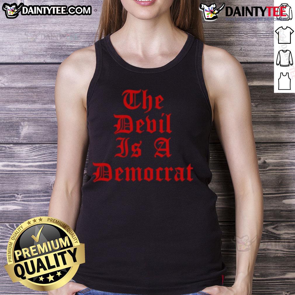 Good The Devil Is A Democrat Tank Top Good The Devil Is A Democrat tank top featuring bold graphic design, perfect for political statement and casual wear.