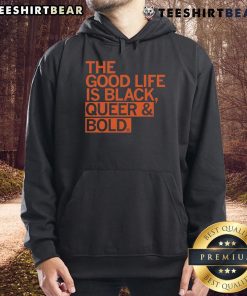Black hoodie featuring 'The Good Life is Black Queer' design, showcasing bold LGBTQ+ pride and vibrant streetwear style.