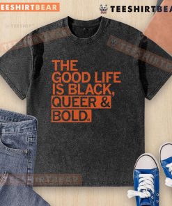 Alt Text: Black t-shirt featuring The Good Life is Black & Queer in bold, vibrant typography, perfect for pride and self-expression.