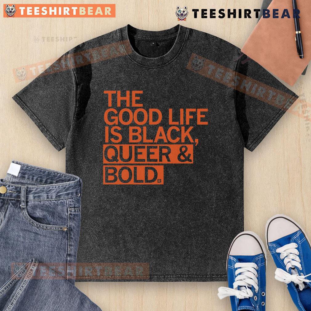 Good The Good Life Is Black Queer & Bold Washed T Shirt Alt Text: Black t-shirt featuring The Good Life is Black & Queer in bold, vibrant typography, perfect for pride and self-expression.