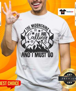 Good The Mountains Are Calling And I Must Go T-Shirt featuring a scenic mountain design, perfect for outdoor enthusiasts.