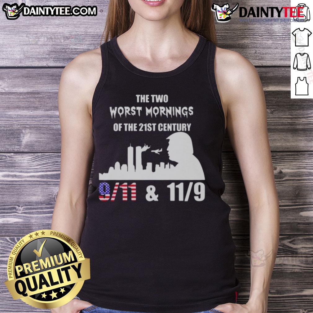 Good The Two Worst Morning Of The 21St Century 9 11 11 9 Trump Tank Top Good The Two Worst Morning of the 21st Century tank top featuring 9/11, 11/9, and Trump graphic design.