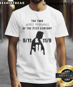 Good The Two Worst Mornings Of The 21St Century 9-11 And 11-9 T-Shirt featuring bold graphic design and impactful message.