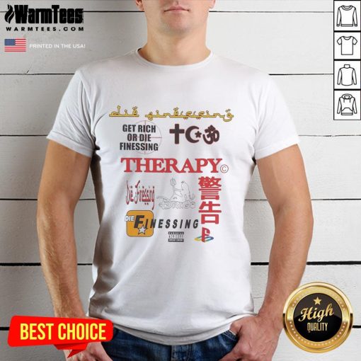 Alt Text: Good Therapy Get Rich Or Die Finessing T-Shirt featuring bold text on a stylish graphic tee for motivational wear.