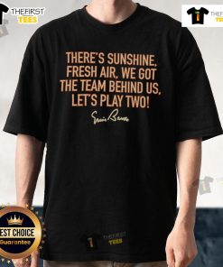 Good There's Sunshine Fresh Air T-Shirt - Lets Play Two design showcasing team spirit and outdoor fun.
