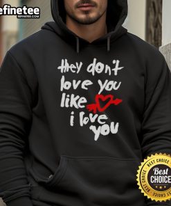 Good They Don't Love You Like I Love You hoodie featuring bold text design on a cozy black sweatshirt.