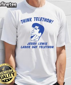 Good Think Telethon Jerry Lewis Labor Day Telethon T-Shirt featuring vibrant graphics and iconic design for charity support.