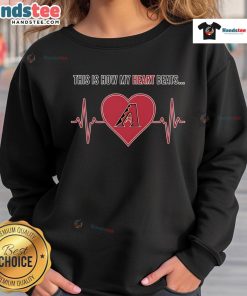 Arizona Diamondbacks sweatshirt featuring 'Good-This-Is-How-My-Heart-Beats' design, perfect for fans.