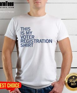 Person wearing 'Good This Is My Voter Registration T-Shirt' promoting civic engagement and voting awareness.
