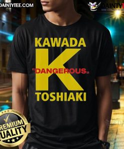 Good Toshiaki Kawada Dangerous K T-Shirt featuring a bold graphic design showcasing the iconic wrestling legend.