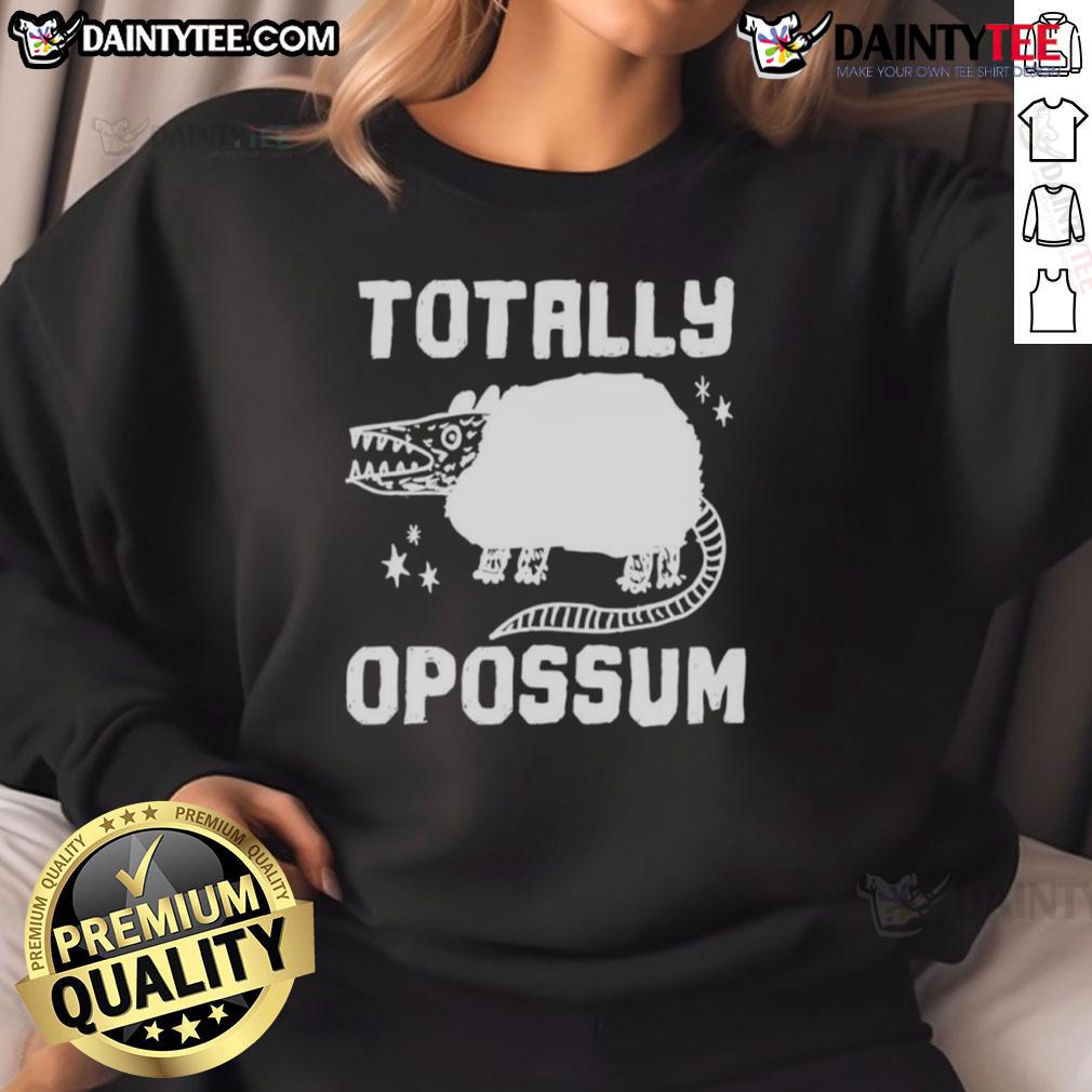 Good Totally Opossum Sweatshirt