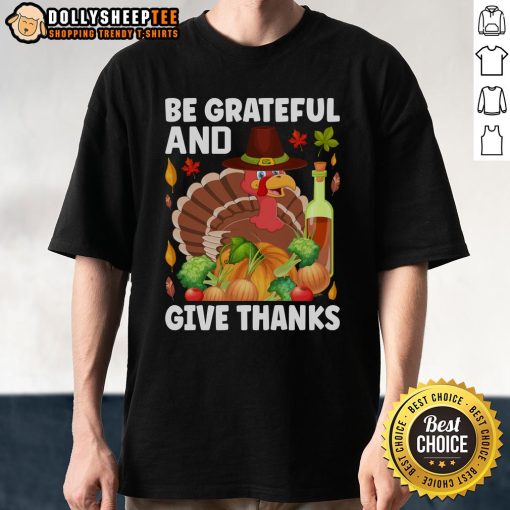 Good Turkey Wine Be Grateful And Give Thanks Thanksgiving T-Shirt design featuring festive graphics and autumn colors.