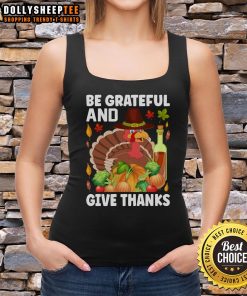 Good Turkey Wine Be Grateful and Give Thanks Thanksgiving Tank Top featuring festive design for holiday celebrations.