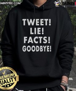 Good Tweet Lie Facts Goodbye Hoodie featuring a bold graphic design, perfect for casual wear and expressing unique style.