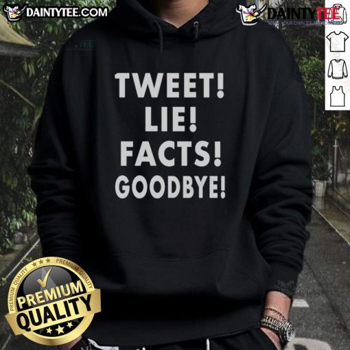 Good Tweet Lie Facts Goodbye Hoodie featuring a bold graphic design, perfect for casual wear and expressing unique style.