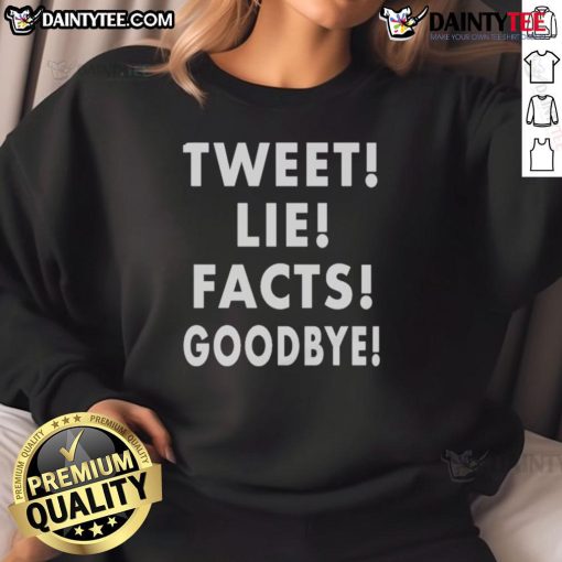 Good Tweet Lie Facts Goodbye sweatshirt in vibrant colors, perfect for casual wear and social media enthusiasts.