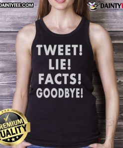 Good Tweet Lie Facts Goodbye tank top design featuring bold typography and vibrant colors, perfect for casual wear.