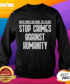 Good United Voices Can Shane the Silence Stop Crimes Against Humanity Sweatshirt featuring bold text design.
