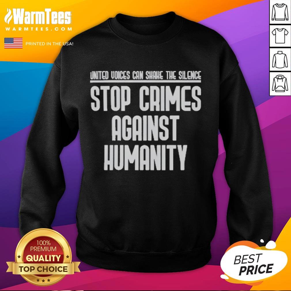 Good United Voices Can Shane The Silence Stop Crimes Against Humanity Sweatshirt Good United Voices Can Shane the Silence Stop Crimes Against Humanity Sweatshirt featuring bold text design.
