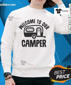 Cozy Welcome to Our Camper sweatshirt, perfect for outdoor adventures and camping enthusiasts.
