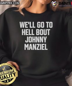 Good Well Go To Hell sweatshirt featuring Johnny Manziel design, perfect for fans of the controversial football star.