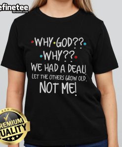 Good-Why-God-Why-We-Had-A-Deal Ladies Tee featuring a humorous design perfect for casual wear and expressing relatable thoughts.