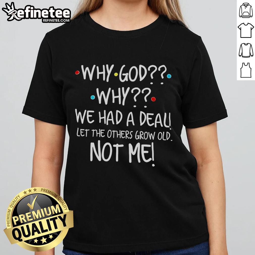 Good Why God Why We Had A Deal Ladies Tee Good-Why-God-Why-We-Had-A-Deal Ladies Tee featuring a humorous design perfect for casual wear and expressing relatable thoughts.