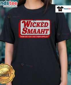 Good Wicked Smaaht Ladies Tee featuring 'How Do You Like Them Apples' graphic, perfect for witty and fun casual wear.