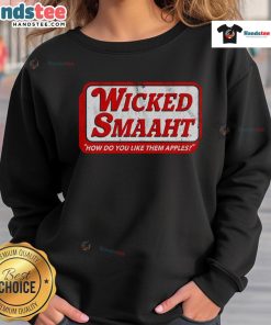 Good Wicked Smaaht How Do You Like Them Apples sweatshirt featuring a playful design and comfortable fit for casual wear.