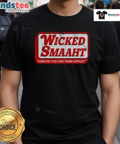 Good Wicked Smaaht How Do You Like Them Apples T-Shirt featuring a clever graphic and stylish design for fans of Boston culture.
