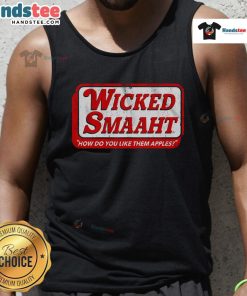 Good Wicked Smaaht tank top featuring 'How Do You Like Them Apples?' design in bold lettering for casual style.
