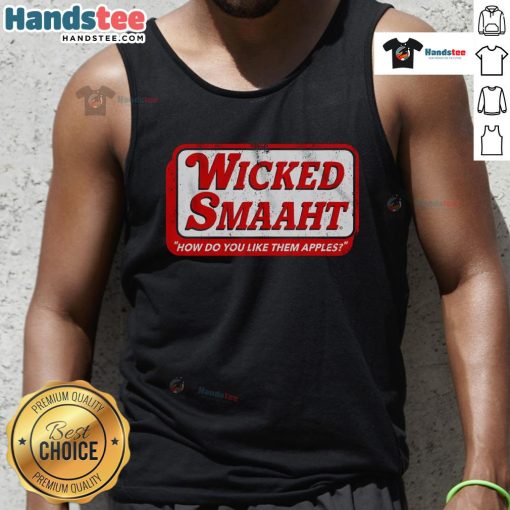 Good Wicked Smaaht tank top featuring 'How Do You Like Them Apples?' design in bold lettering for casual style.