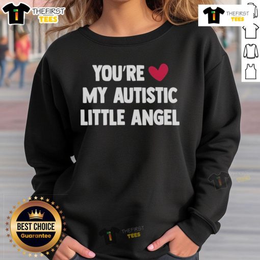 Good Youre Love My Autistic Little Angel sweatshirt designed for comfort and showcasing autism pride in style.