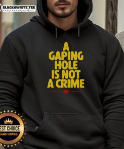 Alt Text: Happy A Gaping Hole Is Not A Crime Hoodie featuring a playful design, perfect for casual wear and unique fashion statements.