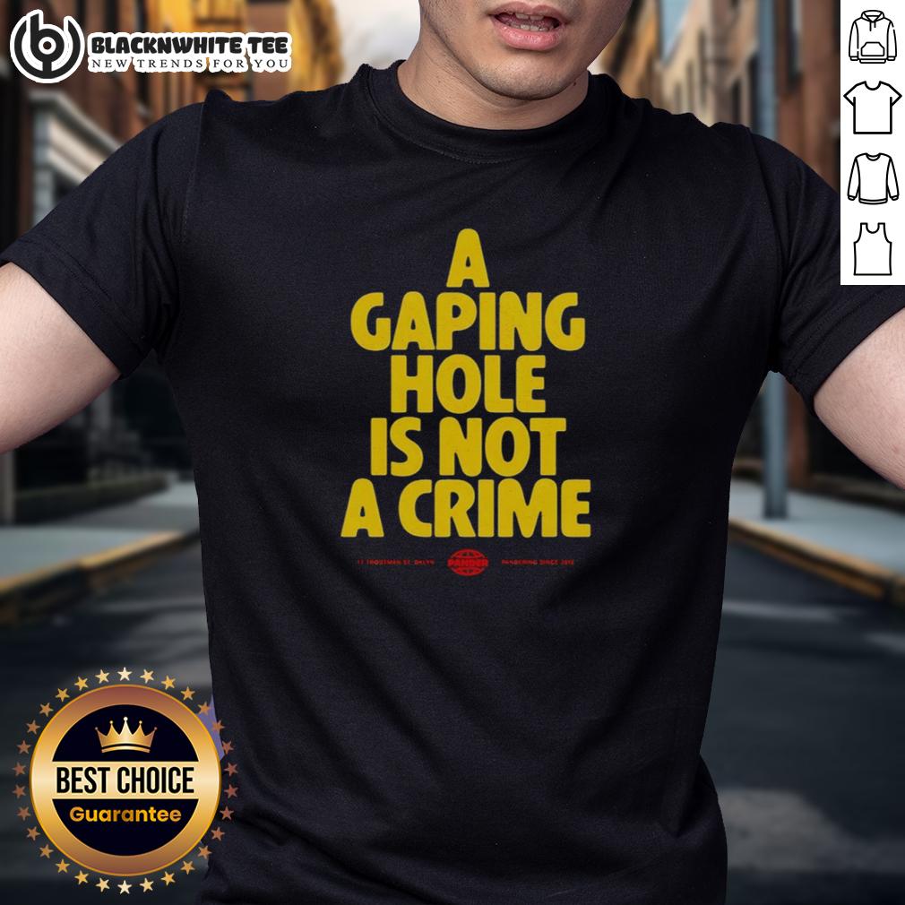 Happy A Gaping Hole Is Not A Crime T Shirt Alt Text: Happy A Gaping Hole Is Not A Crime T-Shirt featuring a playful graphic and vibrant colors, perfect for casual wear.