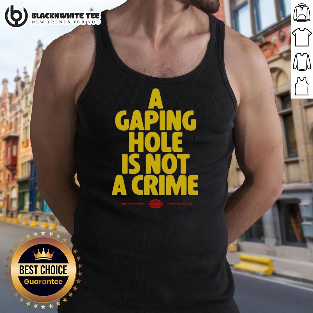 Happy A Gaping Hole Is Not A Crime Tank Top Happy A Gaping Hole Is Not A Crime tank top design featuring bold text and a vibrant graphic, perfect for casual wear.