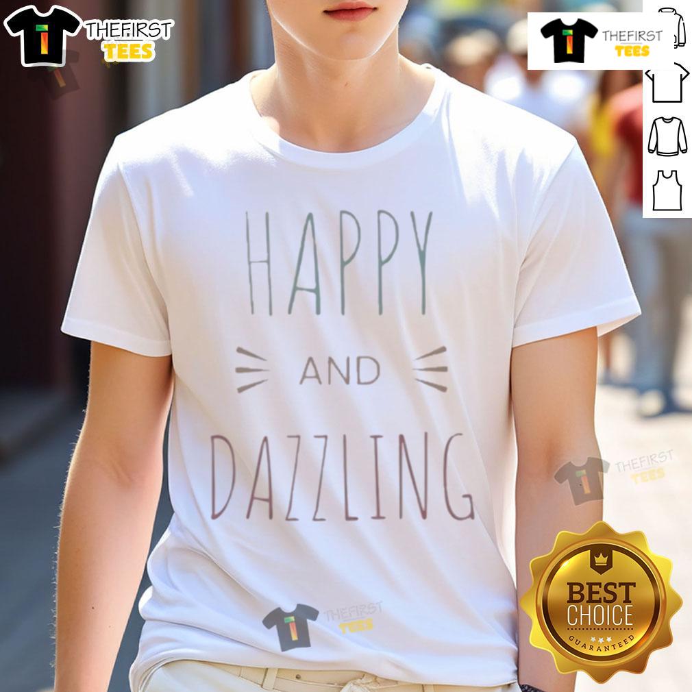 Happy And Dazzling T Shirt Happy And Dazzling T-Shirt featuring vibrant colors and playful design, perfect for casual wear and brightening your day.