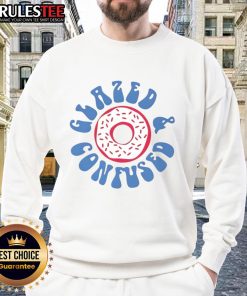 Alt Text: Happy Glazed and Confused donut sweatshirt featuring a colorful donut graphic and playful text design.