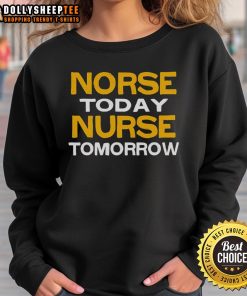 Alt Text: Cozy 'Happy Norse Today Nurse Tomorrow' sweatshirt in navy, perfect for nurses and casual wear enthusiasts.
