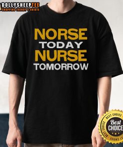 Happy Norse Today Nurse Tomorrow T-Shirt featuring a playful design perfect for nursing students and professionals.