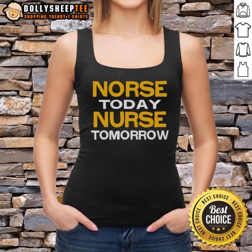 Happy Norse Today Nurse Tomorrow tank top design featuring vibrant colors and a motivational message for nurses.