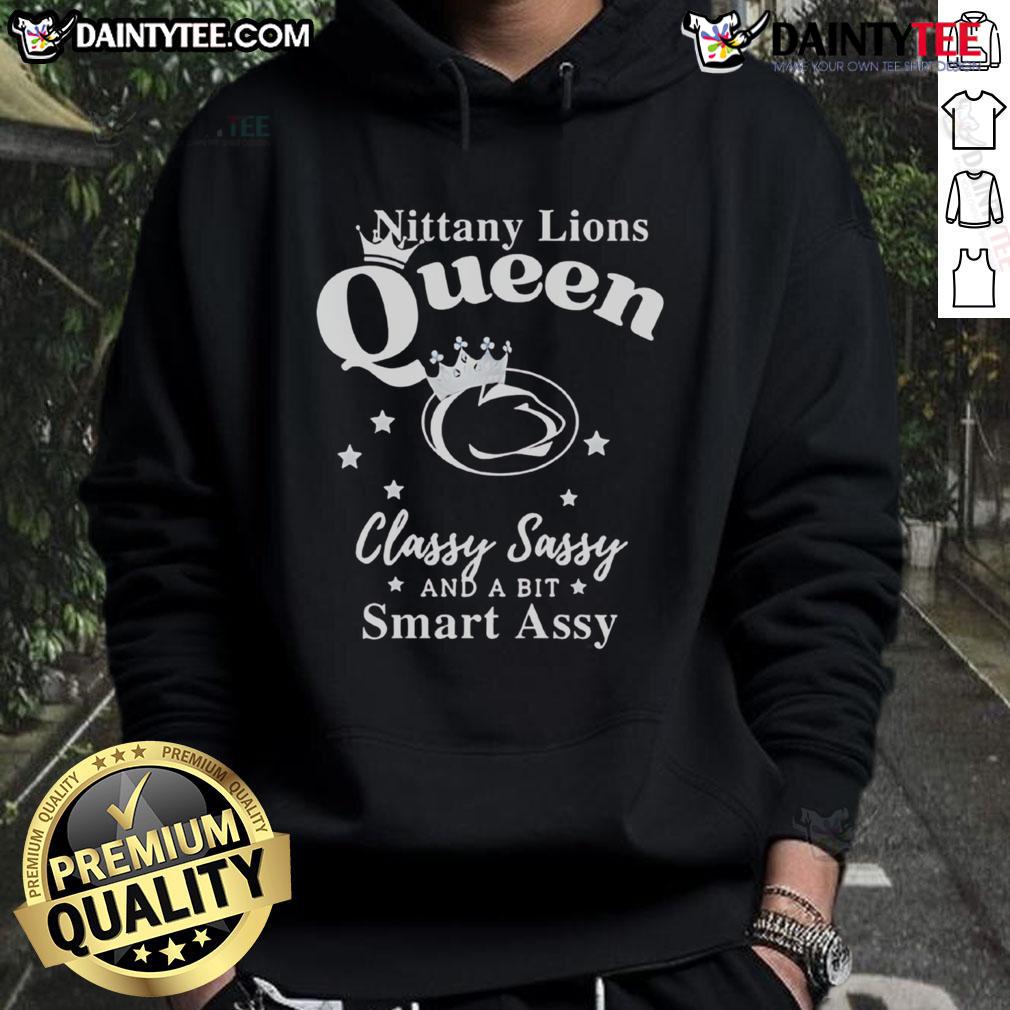 Happy Penn State Nittany Lions Queen Classy Sassy And A Bit Smart Assy Hoodie Alt Text: Happy Penn State Nittany Lions hoodie featuring 'Classy, Sassy, and a Bit Smart Assy' design for fans.