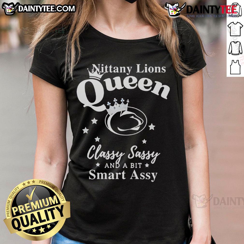 Happy Penn State Nittany Lions Queen Classy Sassy And A Bit Smart Assy Ladies-Tee Alt Text: Happy Penn State Nittany Lions ladies tee featuring classy, sassy, and smart-assy design for fans.